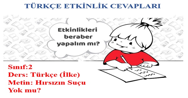 2.Sınıf Türkçe İlke Yayınları Hırsızın Suçu Yok mu Metni Etkinlik Cevapları