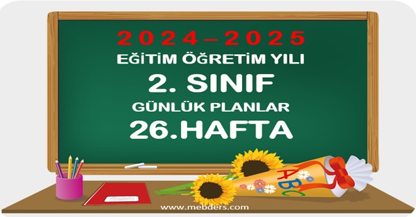 2024-2025 Eğitim Öğretim Yılı 2.Sınıf Günlük Planları 26.Hafta