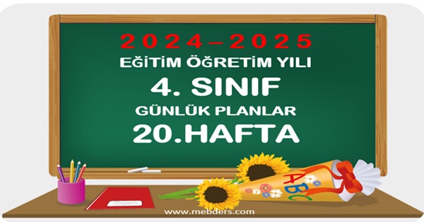 2024-2025 Eğitim Öğretim Yılı 4.Sınıf Günlük Planları 20.Hafta