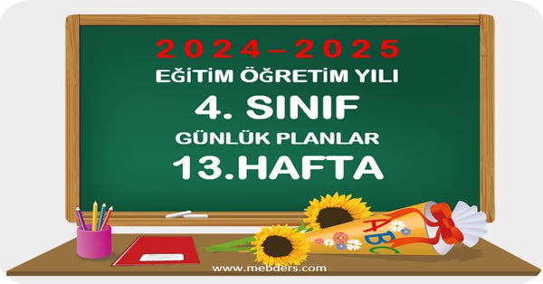 2024-2025 Eğitim Öğretim Yılı 4.Sınıf Günlük Planları 13.Hafta