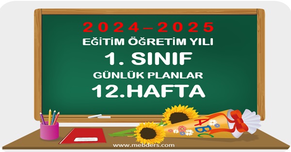 2024-2025 Eğitim Öğretim Yılı 1.Sınıf Günlük Planları 12.Hafta