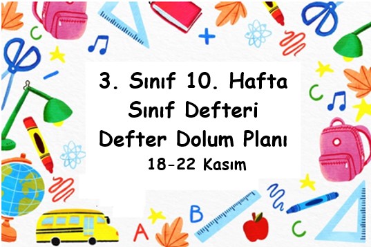 2024-2025 Eğitim Öğretim Yılı 3. Sınıf 10. Hafta (18- 22 Kasım ) Defter Dolum Planı (Türkçe İlke)