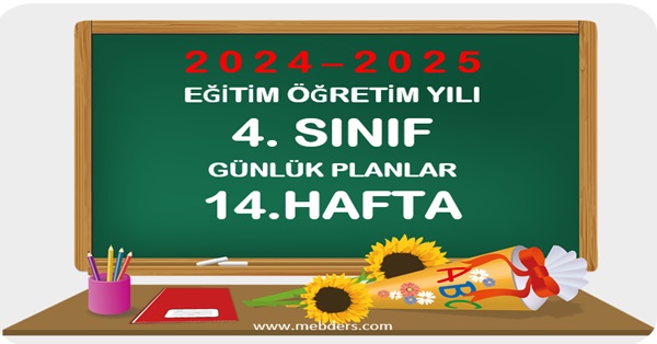 2024-2025 Eğitim Öğretim Yılı 4.Sınıf Günlük Planları 14.Hafta