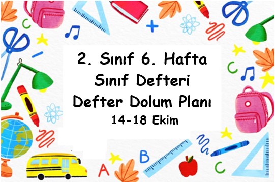 2024-2025 Eğitim Öğretim Yılı 2. Sınıf 6. Hafta (14- 18 Ekim ) Defter Dolum Planı (Türkçe İlke)