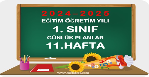 2024-2025 Eğitim Öğretim Yılı 1.Sınıf Günlük Planları 11.Hafta