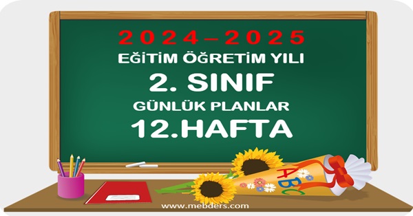 2024-2025 Eğitim Öğretim Yılı 2.Sınıf Günlük Planları 12.Hafta