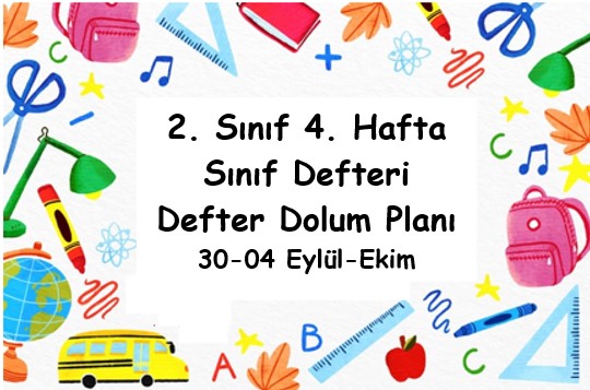 2024-2025 Eğitim Öğretim Yılı 2. Sınıf 4. Hafta (30- 04 Eylül-Ekim ) Defter Dolum Planı (Türkçe İlke)