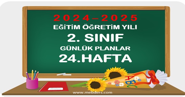 2024-2025 Eğitim Öğretim Yılı 2.Sınıf Günlük Planları 24.Hafta