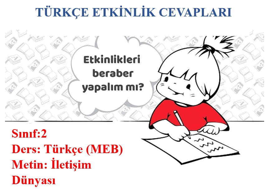 2.Sınıf Türkçe Meb Yayınları İletişim Dünyası Metni Etkinlik Cevapları