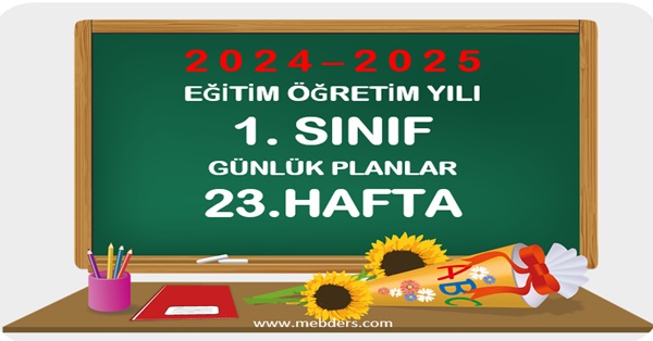 2024-2025 Eğitim Öğretim Yılı 1.Sınıf Günlük Planları 23.Hafta