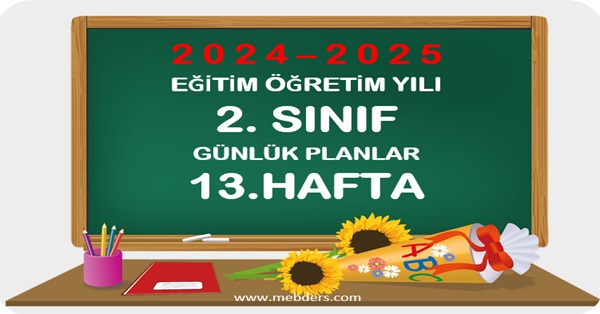 2024-2025 Eğitim Öğretim Yılı 2.Sınıf Günlük Planları 13.Hafta