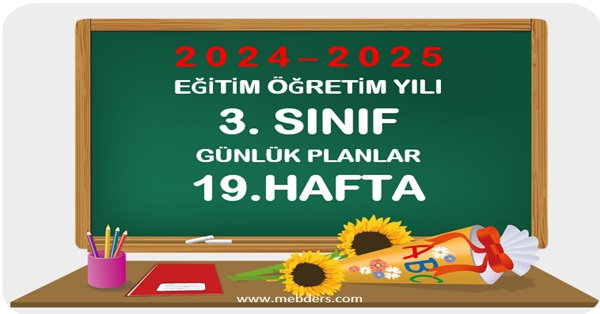 2024-2025 Eğitim Öğretim Yılı 3.Sınıf Günlük Planları 19.Hafta