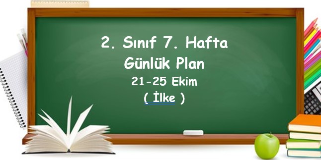 2024-2025 Eğitim Öğretim Yılı 2. Sınıf 7. Hafta Günlük Planlar (21 - 25 Ekim)