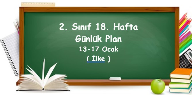 2024-2025 Eğitim Öğretim Yılı 2. Sınıf 18. Hafta Günlük Planlar (13 - 17 Ocak)