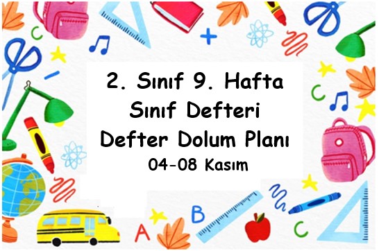 2024-2025 Eğitim Öğretim Yılı 2. Sınıf 9. Hafta (04- 08 Kasım ) Defter Dolum Planı (Türkçe İlke)