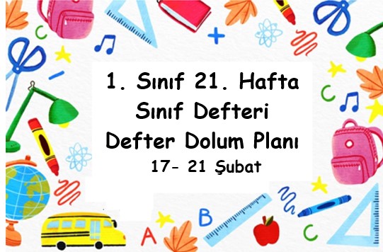 2024-2025 Eğitim Öğretim Yılı 1. Sınıf 21. Hafta (17- 21 Şubat ) Defter Dolum Planı (Türkçe MEB)