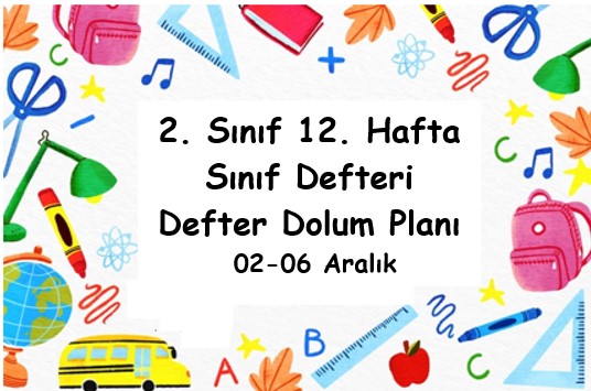 2024-2025 Eğitim Öğretim Yılı 2. Sınıf 12. Hafta (02- 06 Aralık ) Defter Dolum Planı (Türkçe İlke)