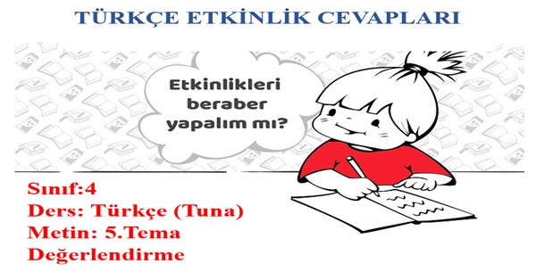 4.Sınıf Türkçe Tuna Yayınları 5.Tema Değerlendirme Etkinlik Cevapları