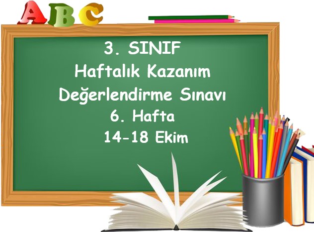 3. Sınıf Haftalık Kazanım Değerlendirme Testi 6. Hafta (14 - 18 Ekim)