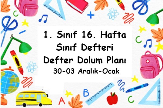 2024-2025 Eğitim Öğretim Yılı 1. Sınıf 16. Hafta (30- 03 Aralık-Ocak ) Defter Dolum Planı (Türkçe MEB)