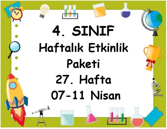 4. Sınıf 27. Hafta Etkinlik Paketi (07 - 11 Nisan / 2025)