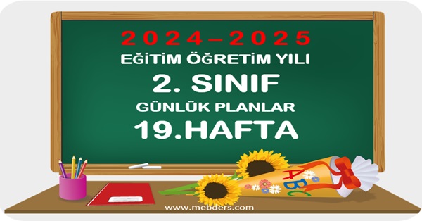 2024-2025 Eğitim Öğretim Yılı 2.Sınıf Günlük Planları 19.Hafta