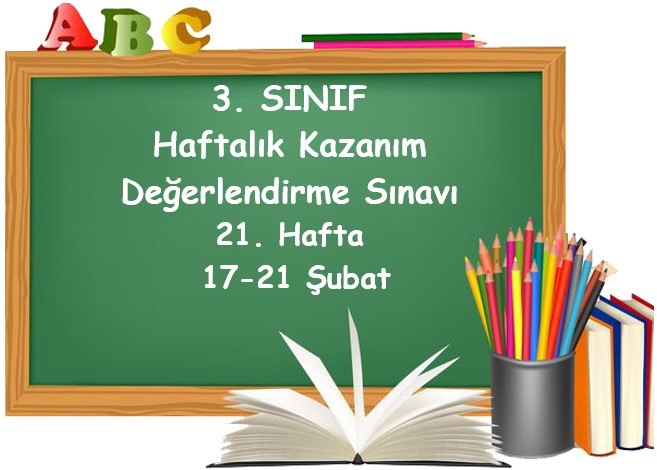 3. Sınıf Haftalık Kazanım Değerlendirme Testi 21. Hafta (17 - 21 Şubat)