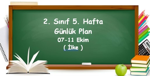 2024-2025 Eğitim Öğretim Yılı 2. Sınıf 5. Hafta Günlük Planlar (07 - 11 Ekim)