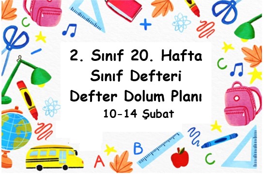 2024-2025 Eğitim Öğretim Yılı 2. Sınıf 20. Hafta (10- 14 Şubat ) Defter Dolum Planı (Türkçe İlke)