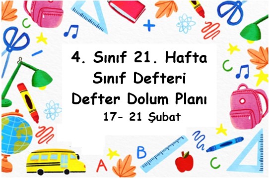 2024-2025 Eğitim Öğretim Yılı 4. Sınıf 21. Hafta (17 - 21 Şubat ) Defter Dolum Planı (Türkçe Tuna)