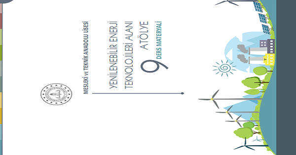 9. Sınıf ATÖLYE (Yenilenebilir Enerji Teknolojileri Alanı) Ders Materyali-MEB
