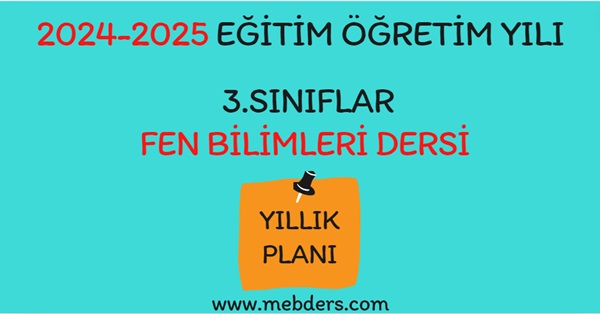 2024-2025 Eğitim Öğretim Yılı 3. Sınıf Fen Bilimleri Dersi Yıllık Planı( Meb Yayınları)