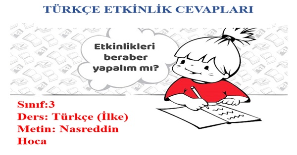 3.Sınıf Türkçe İlke Yayınları Nasreddin Hoca Metni Etkinlik Cevapları