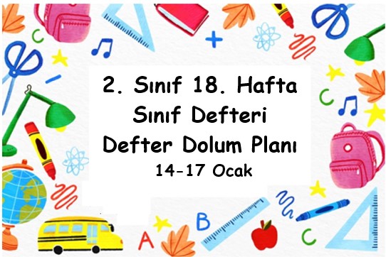 2024-2025 Eğitim Öğretim Yılı 2. Sınıf 18. Hafta (13- 17 Ocak ) Defter Dolum Planı (Türkçe İlke)