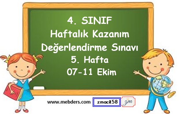 4. Sınıf Haftalık Kazanım Değerlendirme Testi 5. Hafta (07 - 11 Ekim)