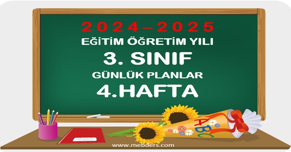 2024-2025 Eğitim Öğretim Yılı 3.Sınıf Günlük Planları 4.Hafta