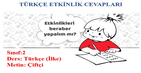 2.Sınıf Türkçe İlke Yayınları Çiftçi Metni Etkinlik Cevapları