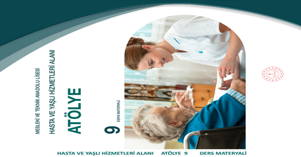 9. Sınıf Atölye (Yaşlı Bakım Hizmetleri Alanı) Ders Materyali-MEB