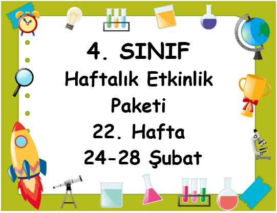 4. Sınıf 22. Hafta Etkinlik Paketi (24 - 28 Şubat / 2025)