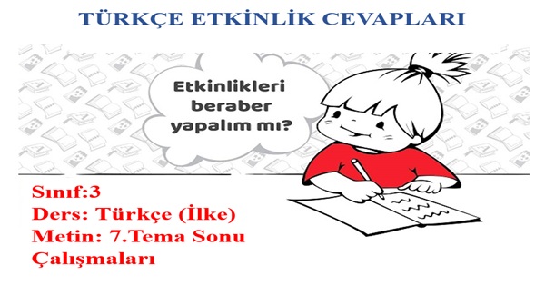 3.Sınıf Türkçe İlke Yayınları 7.Tema Sonu Çalışmaları Etkinlik Cevapları