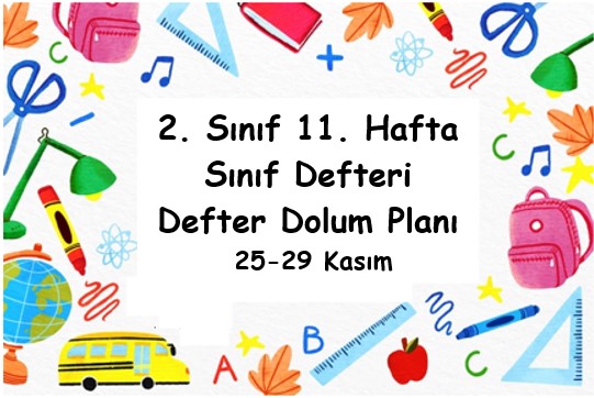 2024-2025 Eğitim Öğretim Yılı 2. Sınıf 11. Hafta (25- 29 Kasım ) Defter Dolum Planı (Türkçe İlke)