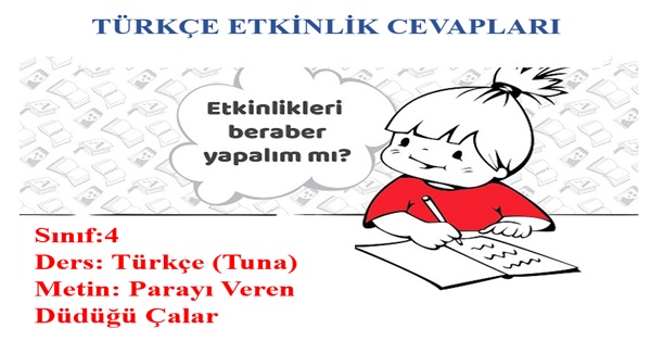 4.Sınıf Türkçe Tuna Yayınları Parayı Veren Düdüğü Çalar Metni Etkinlik Cevapları