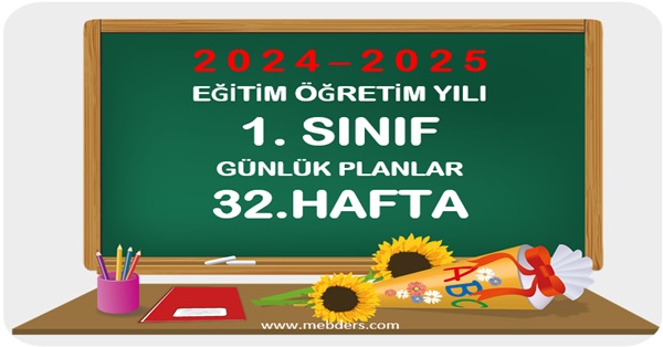 2024-2025 Eğitim Öğretim Yılı 1.Sınıf Günlük Planları 32.Hafta