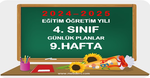 2024-2025 Eğitim Öğretim Yılı 4.Sınıf Günlük Planları 9.Hafta