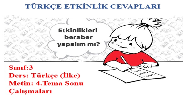 3.Sınıf Türkçe İlke Yayınları 4.Tema Sonu Çalışmaları Etkinlik Cevapları