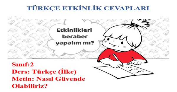 2.Sınıf Türkçe İlke Yayınları Nasıl Güvende Olabiliriz Metni Etkinlik Cevapları