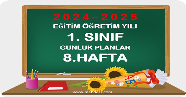 2024-2025 Eğitim Öğretim Yılı 1.Sınıf Günlük Planları 8.Hafta