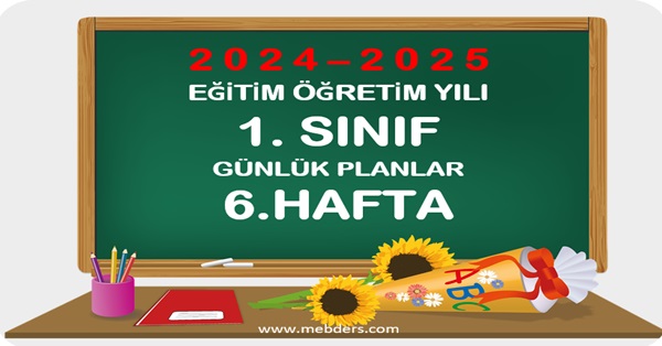 2024-2025 Eğitim Öğretim Yılı 1.Sınıf Günlük Planları 6.Hafta