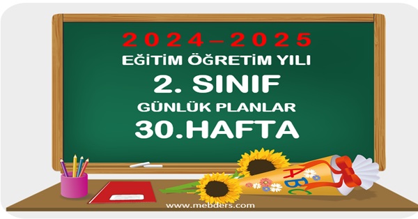 2024-2025 Eğitim Öğretim Yılı 2.Sınıf Günlük Planları 30.Hafta