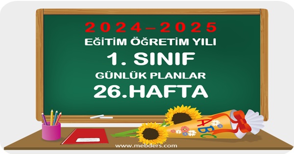 2024-2025 Eğitim Öğretim Yılı 1.Sınıf Günlük Planları 26.Hafta